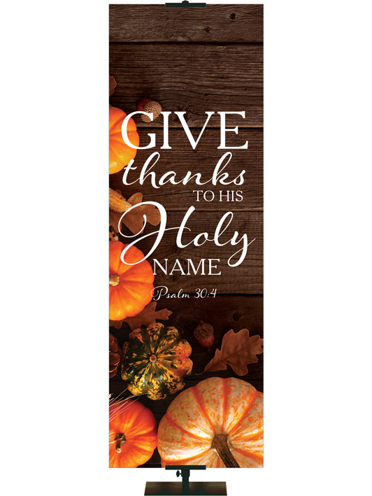 Give Thanks to His Holy Name Psalm 30:4 Autumn Heartland Design D Right