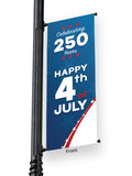 Outdoor Light Pole Banner Blue background with stars, red and white swoop coming up from the bottom. Text reads “Celebrating 250 Years…Happy 4th of July"