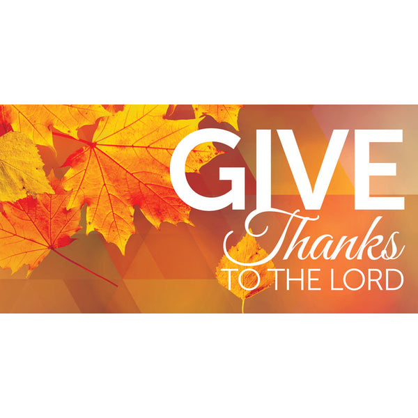 Autumn Prisms Horizontal Banner Give Thanks To The Lord