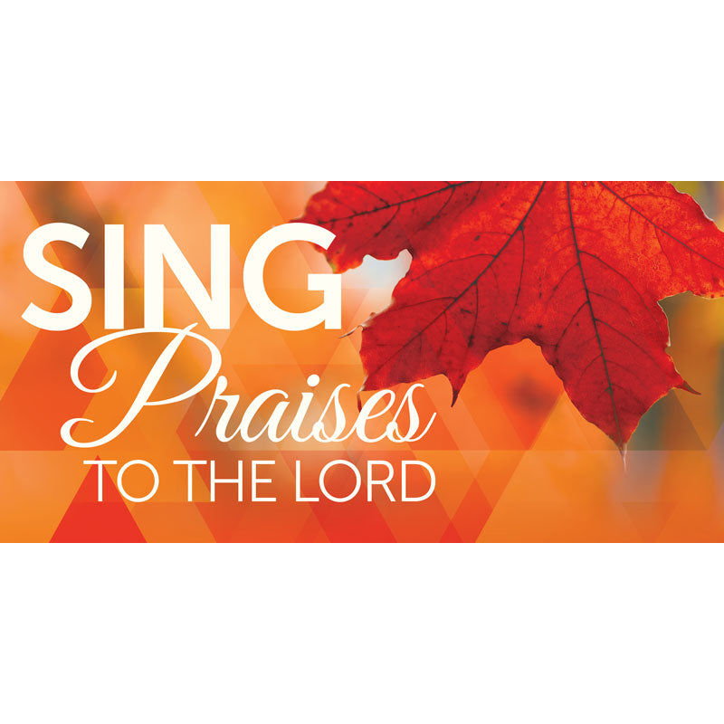 Sing Praises to the Lord with Red Leaf on orange Church Horizontal Banners for Thanksgiving and Autumn