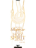 Experiencing God Symbols and Phrases Flame, He Will Baptize You - Liturgical Banners - PraiseBanners