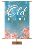 Spring Awakenings Old Is Gone Banner - Easter Banners - PraiseBanners