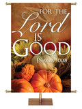 For the Lord is Good Design 3 Psalm 100:5 Church Banner for Fall and Thanksgiving with pumpkins