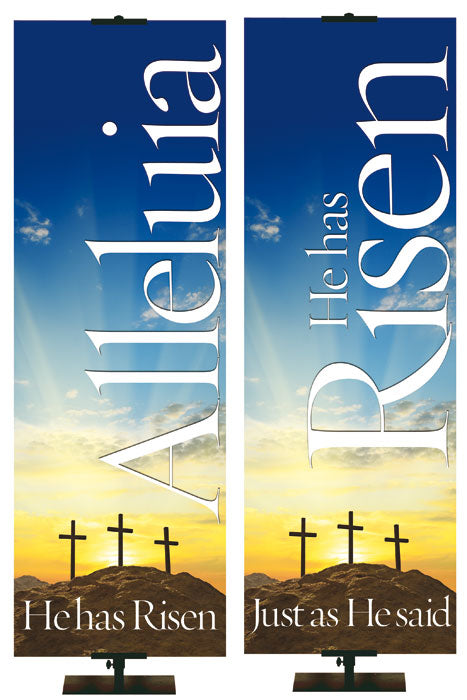 Banners for Easter Alleluia He has Risen and He has Risen Just as He said in white with 3 Crosses on the hill at sunrise