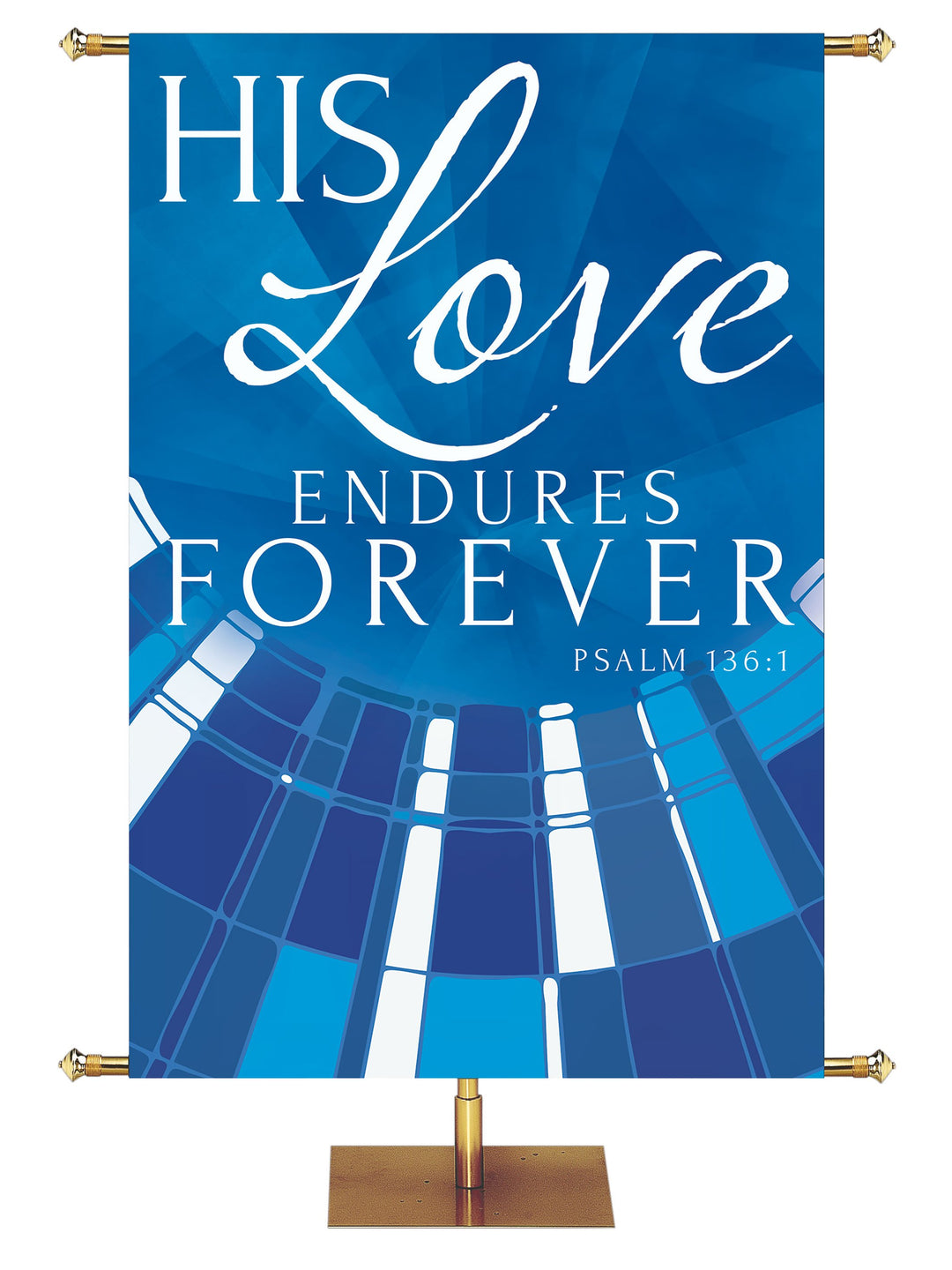 His Love Endures Forever Psalm 136:1 Banner on Blue in the look of stained glass. Color options Blue, Green, Purple, Red.