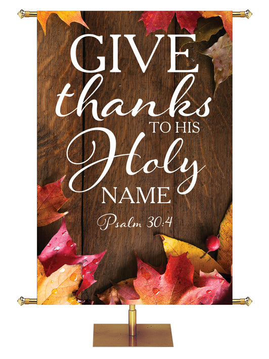 Give Thanks to His Holy Name Psalm 30:4 Autumn Heartland Design A Right rustic dark brown vertical wood planks with autumn maple leaves, 4 leaves in top right corner