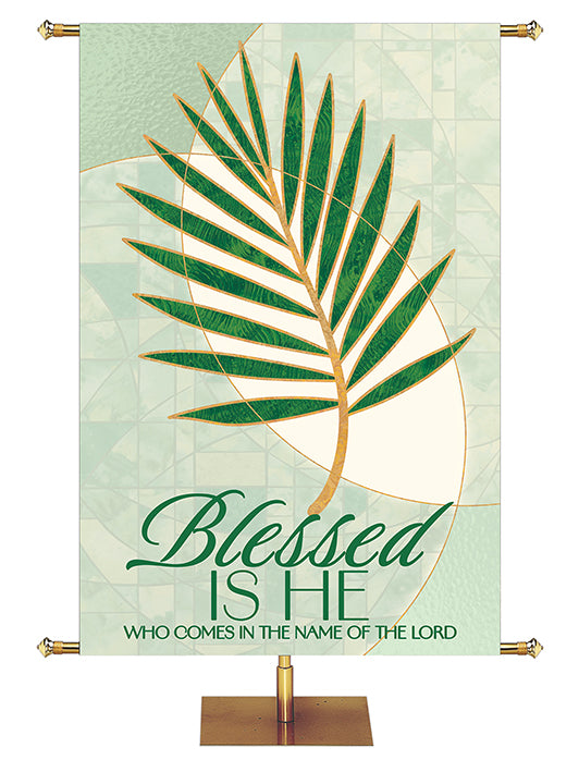 Blessed Is He Who Comes - Palm -  Expressions of Easter