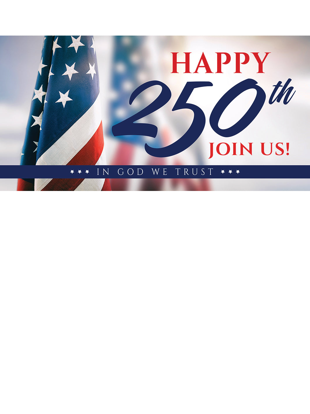 Happy 250th Join Us on white horizontal banner with American Flags and In God We Trust