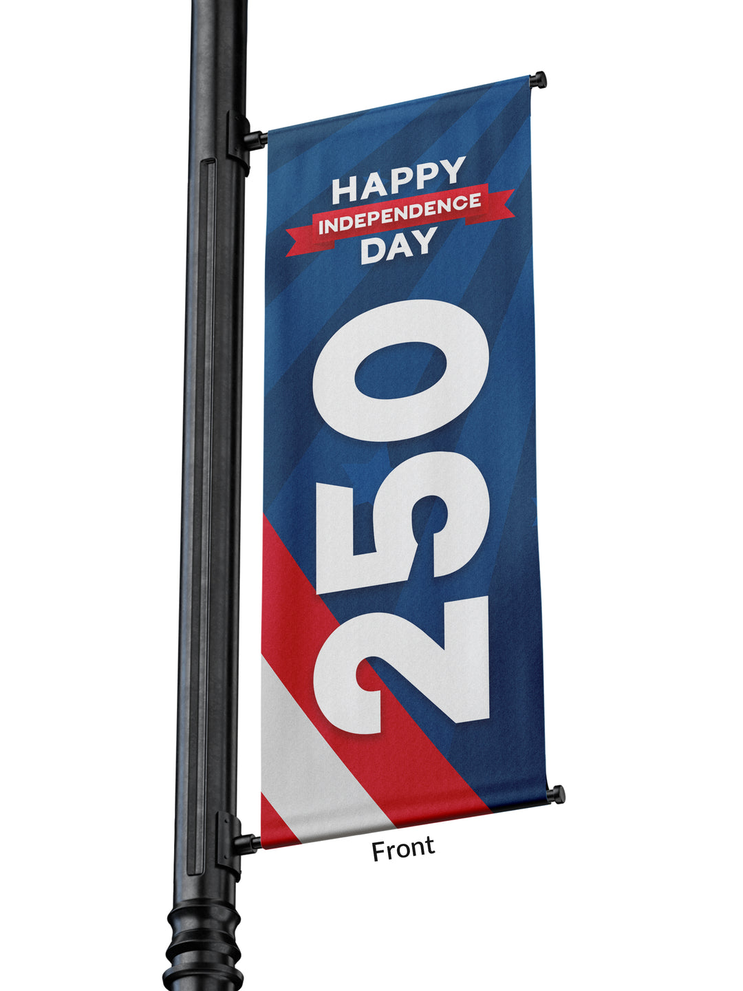 Outdoor Light Pole Banner Red and white stripes bottom, blue stripes top. Text reads “Happy Independence Day” at the top.  A large “250” reads vertically.