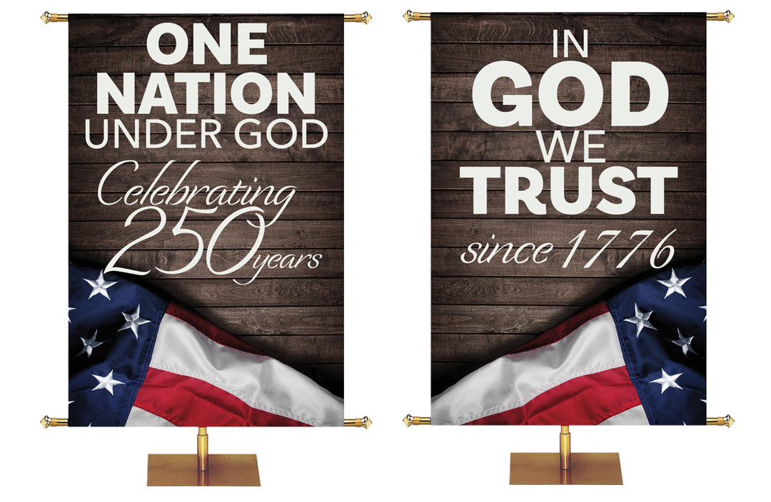 Two Patriotic Banners One Nation Under God Celebrating 250 Years and In God We Trust Since 1776 with white letters on dark barnwood with partial image of a flag with stars and stripes