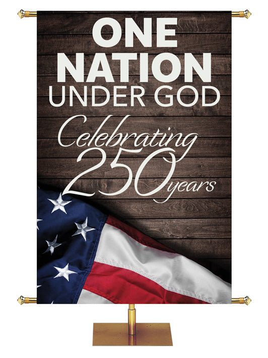 Patriotic Banner with One Nation Under God Celebrating 250 Years in white letters on dark barnwood with partial image of a flag with stars and stripes, stars on the left