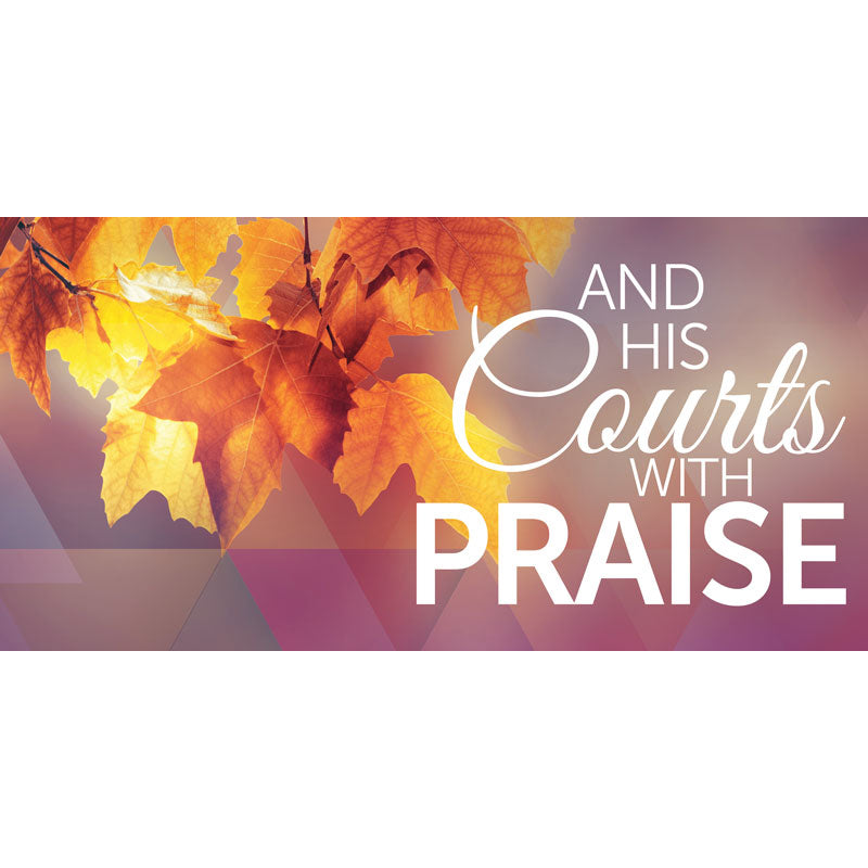 His Courts With Praise with Orange Leaves on lavender Church Horizontal Banners for Thanksgiving and Autumn