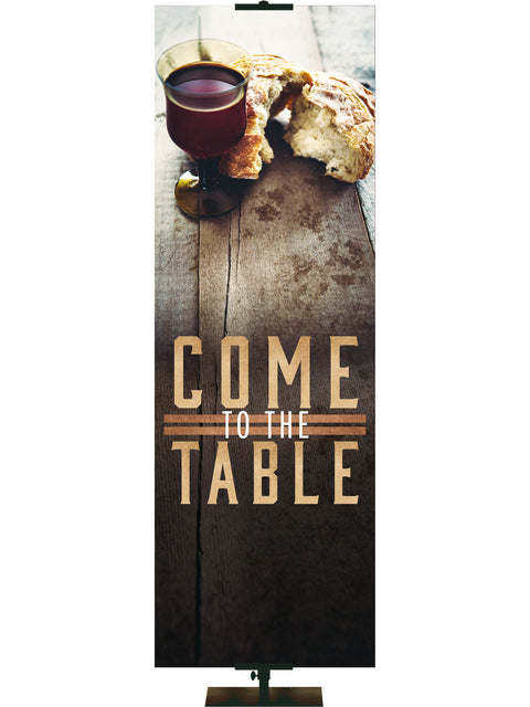 Communion Come to the Table - Year Round Banners - PraiseBanners