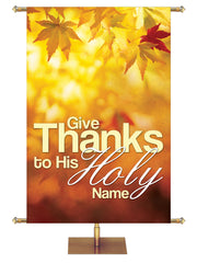 Give Thanks to His Holy Name Colors of Autumn Banner