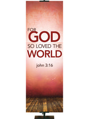 Contemporary Scriptures For God So Loved - Year Round Banners - PraiseBanners