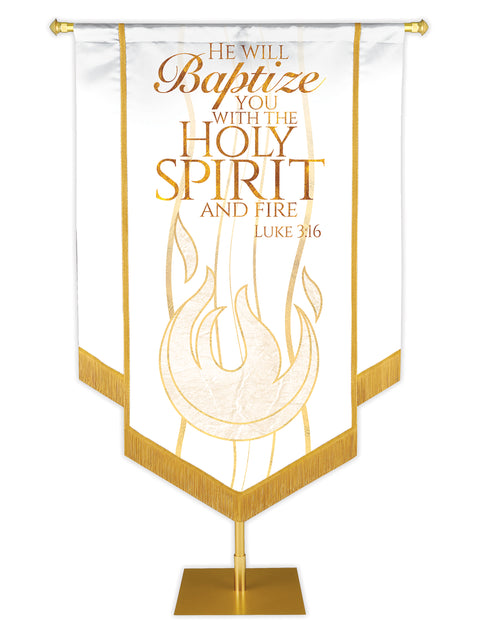 Experiencing God Flame, He Will Baptize You Embellished Banner - Handcrafted Banners - PraiseBanners