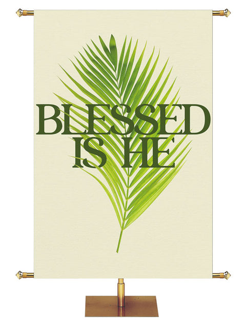 Church Banner for Easter Blessed Is He. Contrast Color Lettering and Green Palm on Tan Banner