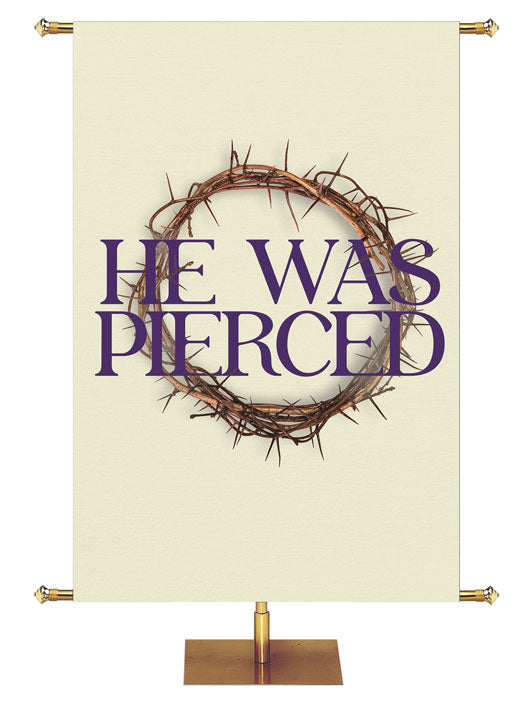 Church Banner for Easter He Was Pierced. Purple Lettering and Crown of Thorns on Tan Banner