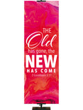 Gospel Impressions Old Is Gone, New Has Come - Year Round Banners - PraiseBanners