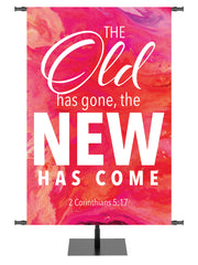 Gospel Impressions Old Is Gone, New Has Come - Year Round Banners - PraiseBanners
