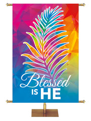 Blessed Is He Hues of Grace Church Banner with brilliantly multicolored Palm Symbol in left side wide format