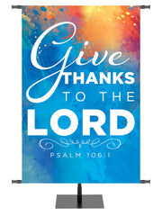 Hues of Inspiration Give Thanks To The Lord - Year Round Banners - PraiseBanners