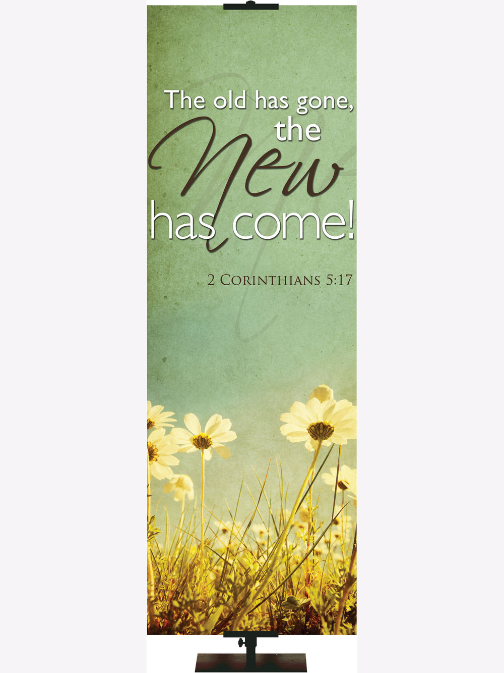 Renewal in Spring The Old Has Gone - Year Round Banners - PraiseBanners