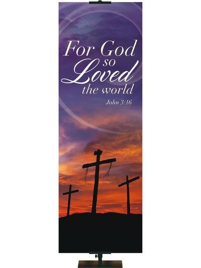 The Old Rugged Cross For God So Loved The World - Easter Banners - PraiseBanners