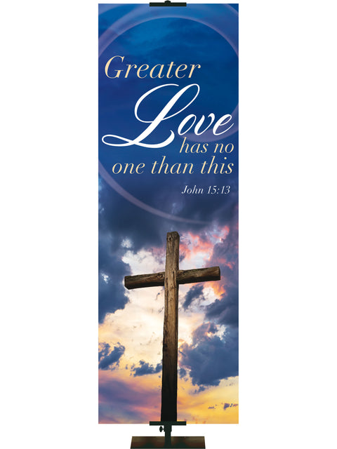 The Old Rugged Cross Greater Love Has No One Than This - Easter Banners - PraiseBanners