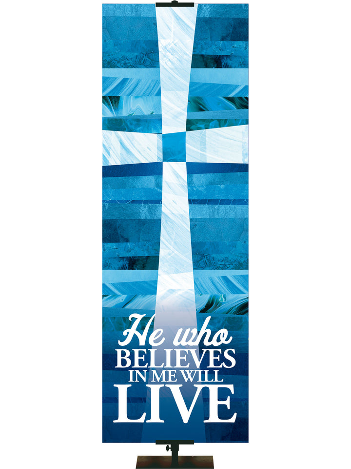 Redeeming Love He Who Believes In Me Cross - Easter Banners - PraiseBanners