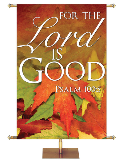 For the Lord is Good Design 2 Psalm 100:5 Church Banner for Fall and Thanksgiving with colorful fall leaves