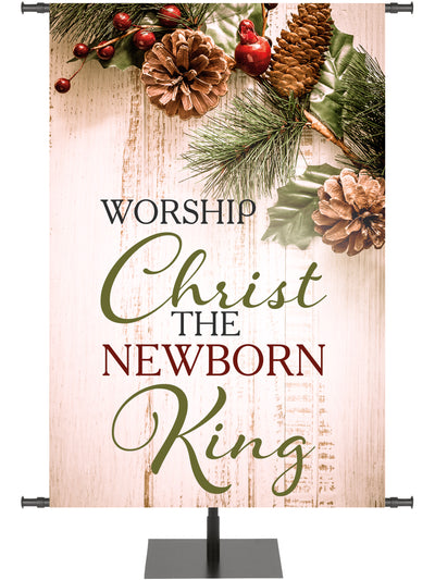 Church Banner for Christmas Worship Christ The Newborn King on rustic wood with pine cones and holly